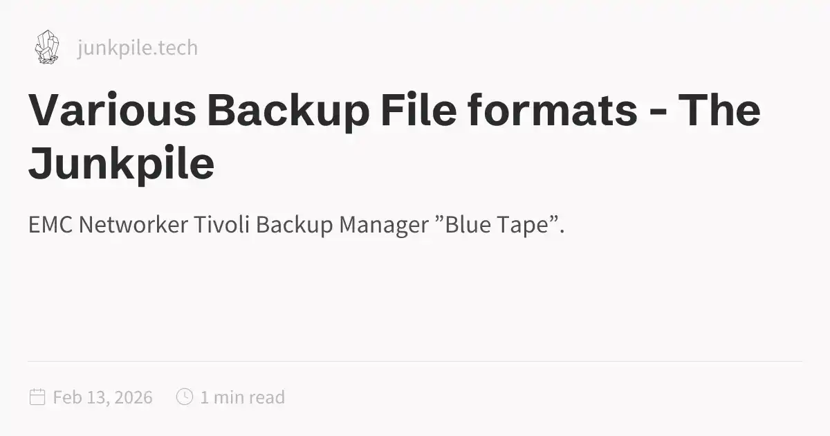 Various Backup File formats - The Junkpile